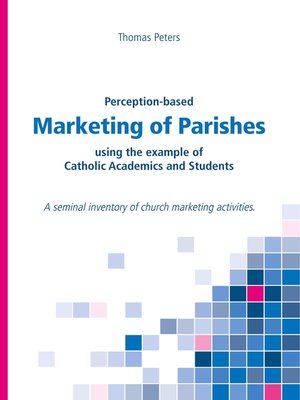 cover image of Perception-based Marketing of Parishes using the example of Catholic Academics and Students